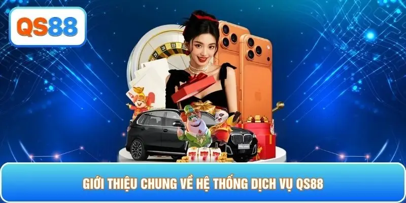 Giới thiệu chung về hệ thống dịch vụ QS88